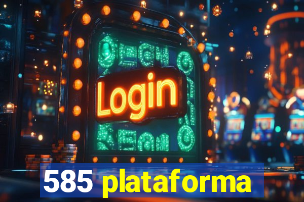 585 plataforma